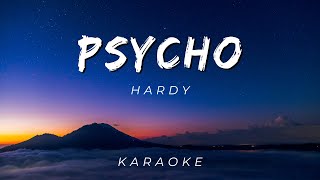 HARDY  PSYCHO  KARAOKE VERSION [upl. by Nyrem690]