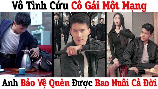 Anh Bảo Vệ Vô Tình Cứu Cô Gái Khỏi Côn Đồ Nào Ngờ Là Nữ Chủ Tịch Tiền Tỷ Muốn Bao Nuôi Anh Cả Đời [upl. by Rawdan]