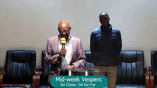 Midweek Vespers  Led by Eld Yabesh Kibai  18th September 2024 [upl. by Lauro]