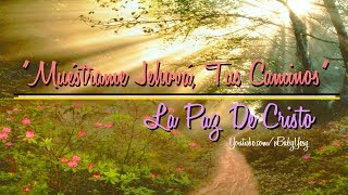 quot✿Muéstrame Jehová Tus Caminos♪♫☝quot ❤La Paz De Cristo❤ [upl. by Gillan]