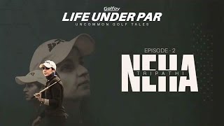 Neha Tripathi  Life Under Par  S1 E2  Golfoycom [upl. by Cleopatre]