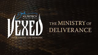 Vexed PART 2 Overcoming The Demonic  The Ministry of Deliverance [upl. by Ardy]