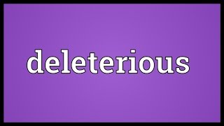 Deleterious Meaning [upl. by Collier]