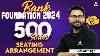 Bank Foundation 2024  Top 500 Seating Arrangement Questions  Class5  Reasoning By Saurav Singh [upl. by Enaasiali]