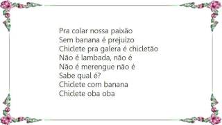 Chiclete Com Banana  Quero Chiclete Lyrics [upl. by Ruosnam]