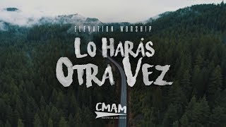 Lo Harás Otra Vez  Do It Again Acustico  Elevation Worship  LETRA ESPAÑOL [upl. by Eyllib]