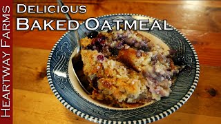 How to Make Baked Oatmeal  Heartway Farms  Survival Food  Recipe  Homesteaders of America [upl. by Bathsheba]