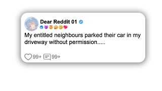 Pt1 My entitled neighbours parked their car in my driveway reddit shorts viral [upl. by Dare]