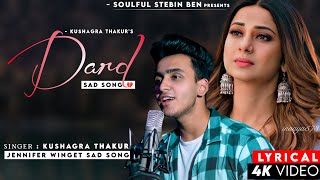 Dard Hua Dard Hua Dil Ko Thoda Dard Hua Lyrics Kushagra Thakur  Jennifer Winget  Sad Song  Dard [upl. by Natloz107]