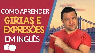 Como Aprender Gírias e Expressões em Inglês [upl. by Annaek703]