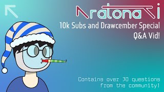 Aratonati QampA Vid  10k Subs and Drawcember Special [upl. by Raval]