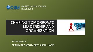 Topic 10 HMEF5023 SHAPING TOMORROW’S LEADERSHIP AND ORGANIZATION [upl. by Kilbride778]