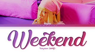 TAEYEON Weekend Lyrics 태연 Weekend 가사 Color Coded LyricsHanRomEng [upl. by Kaehpos]