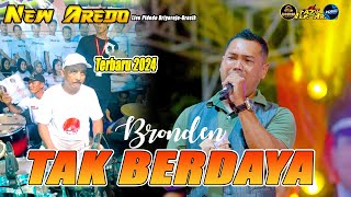 TAK BERDAYA NEW AREDO FT BRODEN [upl. by Middleton]