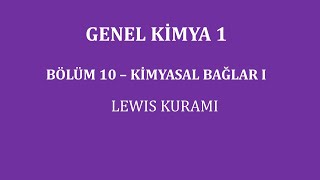 Genel Kimya 1Bölüm 10  Kimyasal Bağlar I Lewis Kuramı Tek parça [upl. by Uriisa]