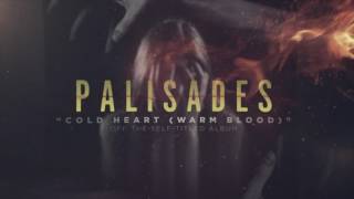 Palisades  Cold Heart Warm Blood [upl. by Kathlin]