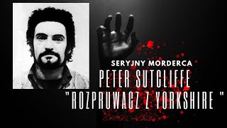 Seryjny Morderca  Peter Sutcliffe rozpruwacz z Yorkshire  Film dokumentalny lektor plyoutube [upl. by Bolme]