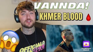 VANNDA  KHMER BLOOD Official Video REACTION [upl. by Latoyia]