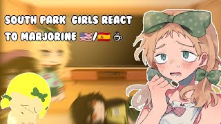 south park girls react to marjorine 🇺🇲🇪🇸 ☕︎︎ [upl. by Ahsinal]