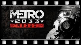 Metro 2033 REDUX quotGAME MOVIEquot GERMANPC1080p60FPS [upl. by Rondi]