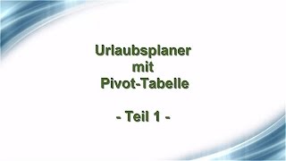 Urlaubsplaner mit PivotTabelle Teil 1 [upl. by Colburn199]