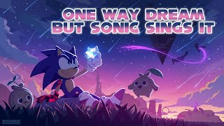 One Way Dream But Sonic The Hedgehog Sings It AI Cover [upl. by Yesteb]