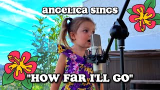 3YearOld Angelica Sings quotHow Far Ill Goquot  Popular Song from Moana by Disney amp Alessia Cara [upl. by Lenni]