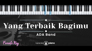 Yang Terbaik Bagimu – ADA Band KARAOKE PIANO  FEMALE KEY [upl. by Aristotle]