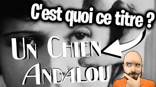 UN CHIEN ANDALOU  Cest quoi ce titre [upl. by Aihcrop]