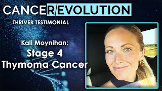 Stage 4 Thymoma Cancer Thriver Kali Moynihan Testimonial [upl. by Haduj214]