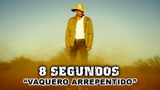 8 Segundos  Vaquero Arrepentido [upl. by Garreth552]