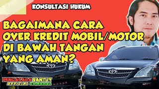 Bagaimana Cara Over Kredit Mobil Di Bawah Tangan Yang Aman [upl. by Nomar]