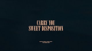 Carry You  Sweet Disposition [upl. by Aldric]