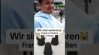 Wir sind verloren Frankfurt straßenumfrage memes lustig frankfurt umfrage [upl. by Benni]