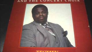 quotTestifyquot  Timothy Wright amp The Concert Choir [upl. by Romelle]