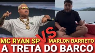 MC RYAN SP E MARLON BARRETO QUEM DEU O GOLPE EM QUEM NESSA TRETA DO BARCO [upl. by Lemak]