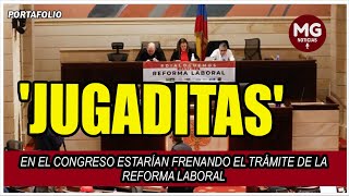 🔴 JUGADITAS EN EL CONGRESO ESTARÍAN FRENANDO EL TRÁMITE DE LA REFORMA LABORAL [upl. by Enneire657]