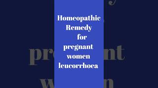 Homoeopathic remedy for pregnant women leukorrhoea [upl. by Enelrahs]