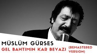 Müslüm Gürses  Gel Bahtımın Kar Beyazı  2017 Remastered Versiyon [upl. by Howes]