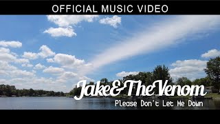 Jake amp The Venom  Please Dont Let Me Down Official Music Video [upl. by Harac]