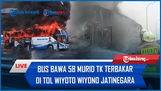 🔴Bus Pariwisata Bawa 58 Murid TK Terbakar di Tol Wiyoto Wiyono Jatinegara 3 Unit Damkar Dikerahkan [upl. by Jonah886]