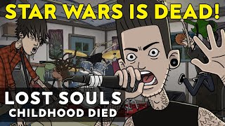 STAR WARS IS DEAD Lost Souls quotChildhood Diedquot Official Video [upl. by Damal44]