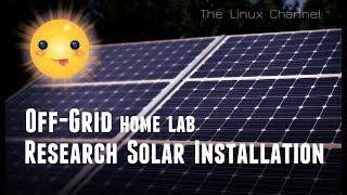 255 DIY OffGrid Home Lab Research Solar Installation [upl. by Dublin976]