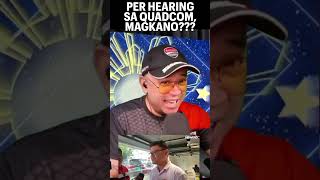 PER HEARING SA QUADCOM MAGKANO [upl. by Carlo]