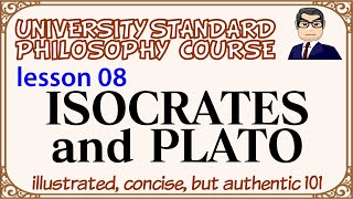 ISOCRATES and PLATO ancient Greek philosophy ③ L08 university standard philosophy course [upl. by Harret]