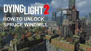 Dying Light 2 Stay Human  Spruce Windmill [upl. by Congdon]