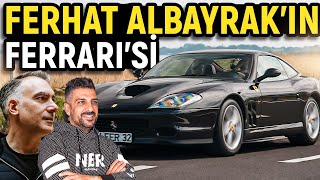 Ferhat Albayrak’ın Tamamen Yenilenen Arabası  Ferrari 575M Maranello [upl. by Saleem]