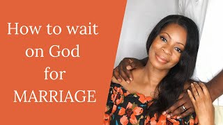 HOW TO WAIT ON GOD FOR MARRIAGE Advice for christian singles Single christian women dating advice [upl. by Joiner350]