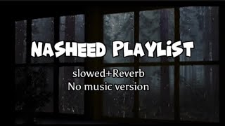 4 Beautiful Nasheeds of All Time🤍 ✨ Nasheed playlist slowedReverb No music version🎧 nasheed [upl. by Gehman]