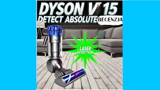 RECENZJA DYSON V15 DETECT ABSOLUTE recenzja odkurzacz [upl. by Nnairrehs]